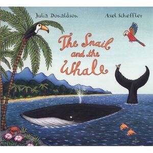 The Snail and the Whale -- Julia Donaldson